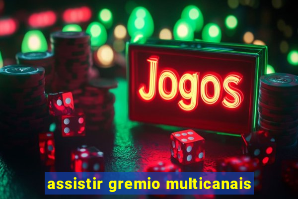 assistir gremio multicanais